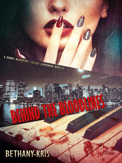 Title details for Behind the Bloodlines by Bethany-Kris - Available